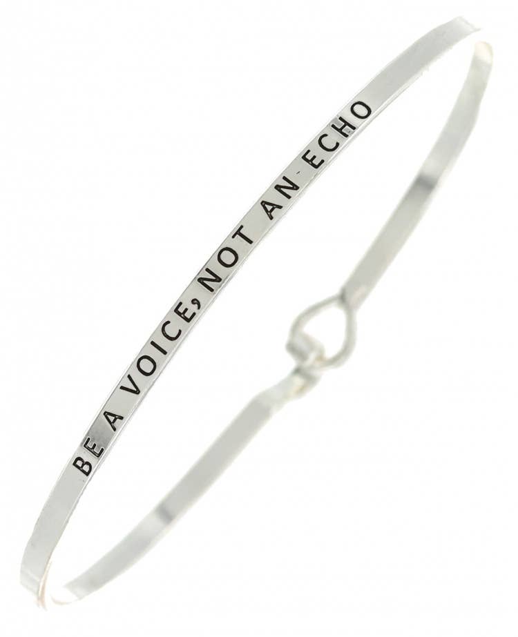 BE A VOICE, NOT AN ECHO Bangle