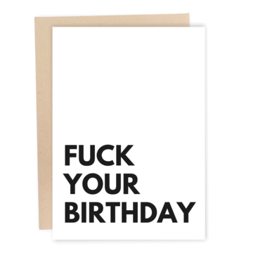 Fuck Your Birthday Card