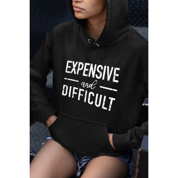 EXPENSIVE AND DIFFICULT HOODIE